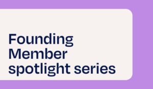 Founding Member spotlight series