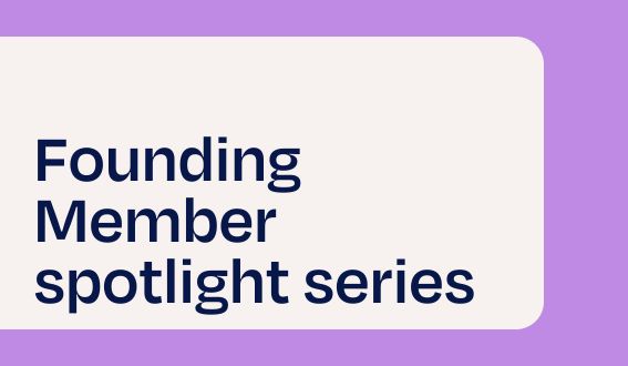Founding Member spotlight series
