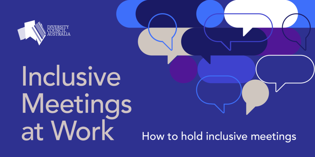 Diversity Council Australia Inclusive Meetings at Work. How to hold inclusive meetings.